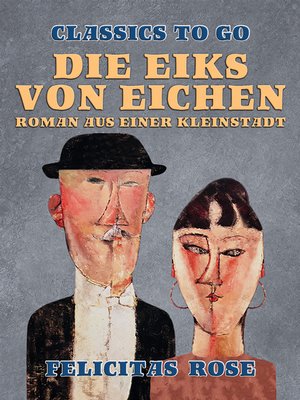 cover image of Die Eiks von Eichen, Roman aus einer Kleinstadt